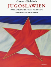 Jugoslawien - Das Land das es nicht meh gibt - Politik, Kultur, Architektur