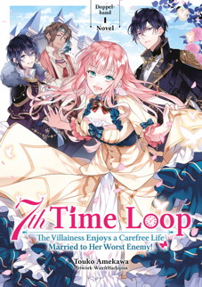 Light Novel: 7th Time Loop 1 - The Villainess enjoys a carefree life married to her worst Enemy (Doppelband)