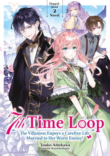 Light Novel: 7th Time Loop 2 - The Villainess enjoys a carefree life married to her worst Enemy (Doppelband)