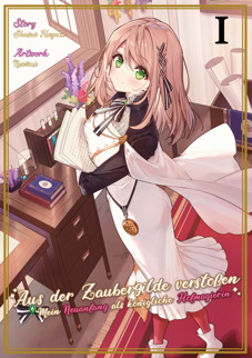 Light Novel: Aus der Zaubergilde verstossen 1 - Mein Neuanfang als koenigliche Hofmagierin 
