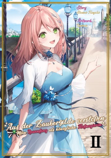 Light Novel: Aus der Zaubergilde verstossen 2 - Mein Neuanfang als koenigliche Hofmagierin 