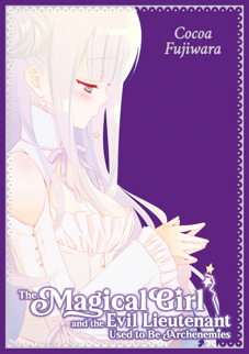 The magical Girl and the evil Lieutenant used to be Archenemies (Sammelband)
