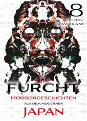 Furcht 8 - Horrorgeschichten aus dem modernen Japan 
