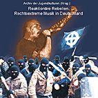 Reaktionaere Rebellen - Rechtsextreme Musik in Deutschland