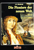 Pioniere der neuen Welt 6: Der Tod des Wolfes