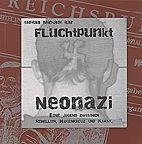 Fluchtpunkt Neonazi - Eine Jugend zwischen Rebellion, Hakenkreuz und Knast