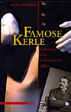 Famose Kerle - Eulenburg - Eine wilhelminische Affaere