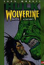 Hulk / Wolverine: Sechs Stunden (100% Marvel 02)