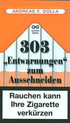 Rauchen kann Ihre Zigarette verkuerzen - 303 Entwarnungen zum Ausschneiden