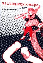 Alltagsspionage - Comicreportagen aus Berlin
