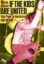 if the kids are united - von Punk zu Harcore und zurueck