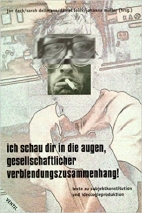 ich schau dir in die Augen - gesellschaftlicher Verblendungszusammenhang