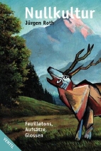 Nullkultur - Feuilletons, Aufsaetze, Glossen