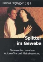 Splitter im Gewebe- Filmemacher zwischen Autorenfilm und Mainstreamkino