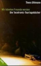 Wir koennten Freunde werden - die Tocotronic-Tourtagebuecher