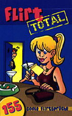 Flirt Total - 155 coole Flirtsprueche