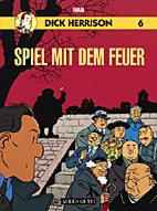 Dick Herrison 6: Spiel mit dem Feuer