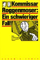 Kommissar Roggenmoser 1: Ein schwieriger Fall