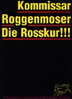 Kommissar Roggenmoser 2: Die Rosskur